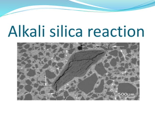 Alkali silica reaction
ALKALI-SILICA REACTIVITY
(ASR) ALALKALI-SILICA REACTIVITY
(ASR)KALI-SILICA REACTIVITY
(ASR)
 