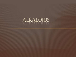 ALKALOIDS
 