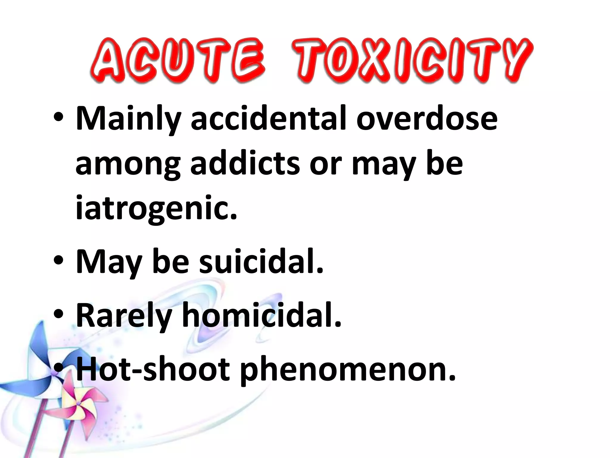 Most opiates are agonists for mu and kappa
receptors.
• Opiate agonist – antagonist:
– Synthetic drugs have both agonist and antagonist effects i.e.
they oppose the effect of opiates when they are given simultaneously,
but produce similar effects when given alone.
– These drugs are used widely as potent analgesics.
Examples: Pentazocine (Sosegone). Buprenorphine (Norphine).
Nalbuphine (Nubain).
• Pure opiate antagonist:
– They block all opiate receptors.
– They have reversal effect
– They are used in the treatment of opiate toxicity
Examples: Naloxone (Narcan); Naltroxone.
 