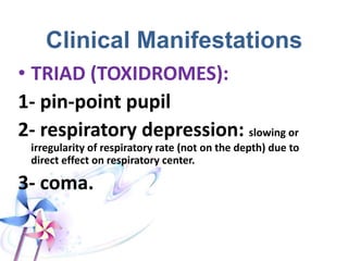 • Mainly accidental overdose
among addicts or may be
iatrogenic.
• May be suicidal.
• Rarely homicidal.
• Hot-shoot phenomenon.
 