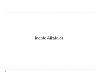 Indole Alkaloids

 