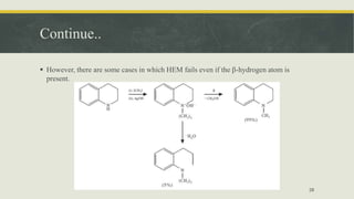 Continue..
 However, there are some cases in which HEM fails even if the β-hydrogen atom is
present.
28
 