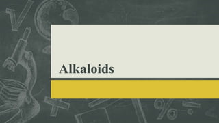 Alkaloids
1
 