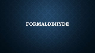 FORMALDEHYDE
 
