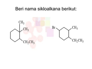 Beri nama sikloalkana berikut: 