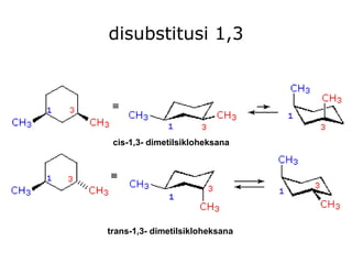 disubstitusi 1,3 cis-1,3- dimetilsikloheksana     trans-1,3- dimetilsikloheksana     