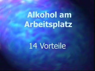 Alkohol am Arbeitsplatz   14 Vorteile   