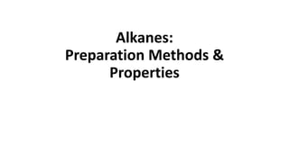 Alkanes:
Preparation Methods &
Properties
 