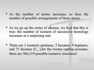 As the number of atoms increases, so does theAs the number of atoms increases, so does the
number of possible arrangemen...