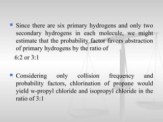  Since there are six primary hydrogens and only two
secondary hydrogens in each molecule, we might
estimate that the prob...