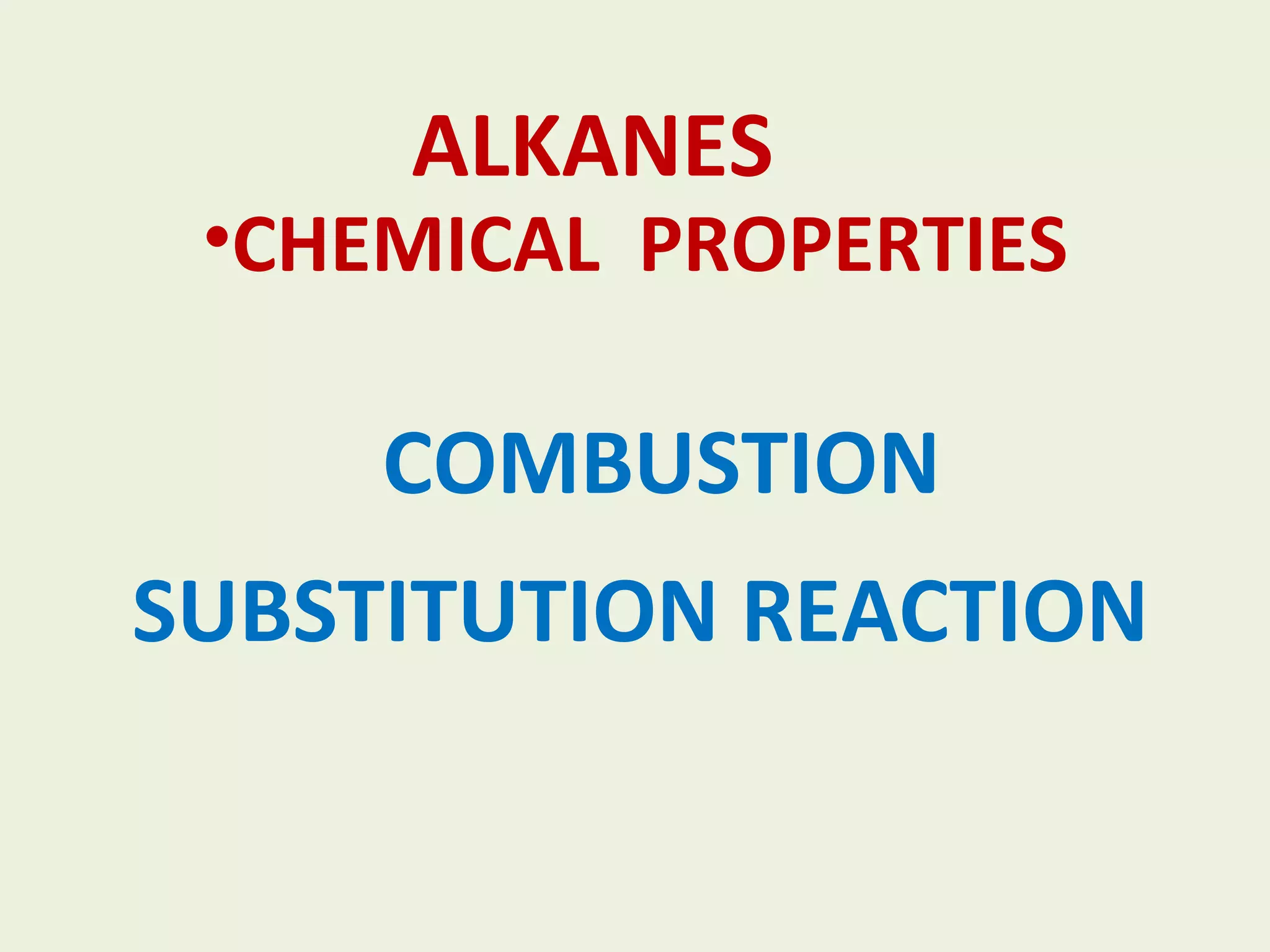 ALKANES CHEMICAL PROPERTIES COMBUSTION SUBSTITUTION REACTION