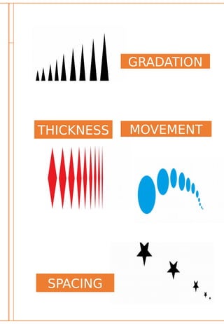 GRADATION
MOVEMENTTHICKNESS
SPACING
 