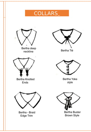 COLLARS
Bertha deep
neckline Bertha Tie
Bertha Buster
Brown Style
Bertha Knotted
Ends
Bertha Yoke
style
Bertha - Braid
Edge Trim
 