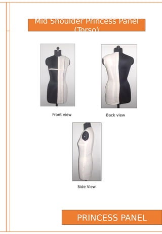 PRINCESS PANEL
Mid Shoulder Princess Panel
(Torso)
Front view Back view
Side View
 