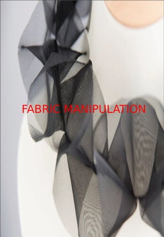 FABRIC MANIPULATION
 