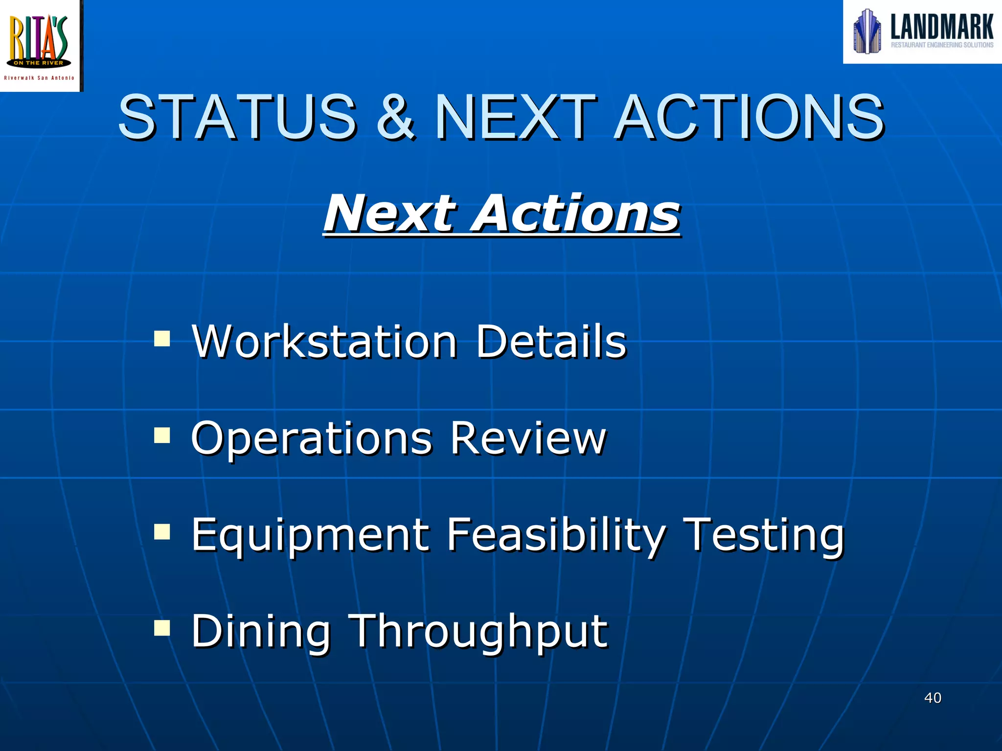 STATUS & NEXT ACTIONS Next Actions Workstation Details  Operations Review Equipment Feasibility Testing Dining Throughput 