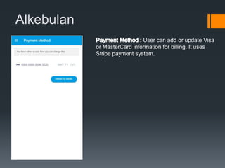Alkebulan
User can add or update Visa
or MasterCard information for billing. It uses
Stripe payment system.
 