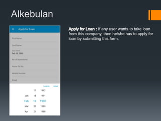 Alkebulan
If any user wants to take loan
from this company, then he/she has to apply for
loan by submitting this form.
 
