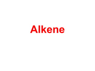 Alkene
 