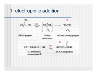 1. electrophilic addition
 