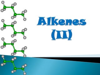 Alkenes (II) 