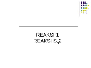 REAKSI 1  REAKSI S N 2 