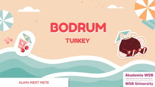 TURKEY
BODRUM
ALKIN MERT METE
 