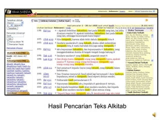 Keluargakata (cth: carikata “kasih”, akanmendapatkan “mengasihi”, “dikasihi”, “kasihani”, dst)