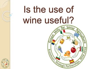 Is the use of
wine useful?
 