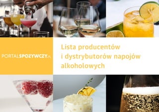 LISTA PRODUCENTÓW I DYSTRYBUTORÓW NAPOJÓW
ALKOHOLOWYCH
Lista producentów
i dystrybutorów napojów
alkoholowych
 