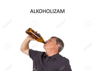 ALKOHOLIZAM
 