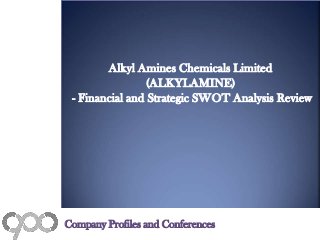 Alkyl Amines Chemicals Limited
(ALKYLAMINE)
- Financial and Strategic SWOT Analysis Review
Company Profiles and Conferences
 
