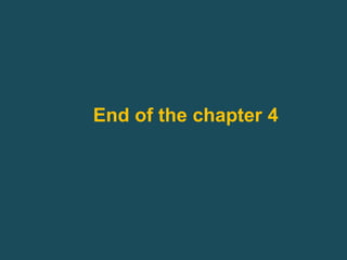 End of the chapter 4
 