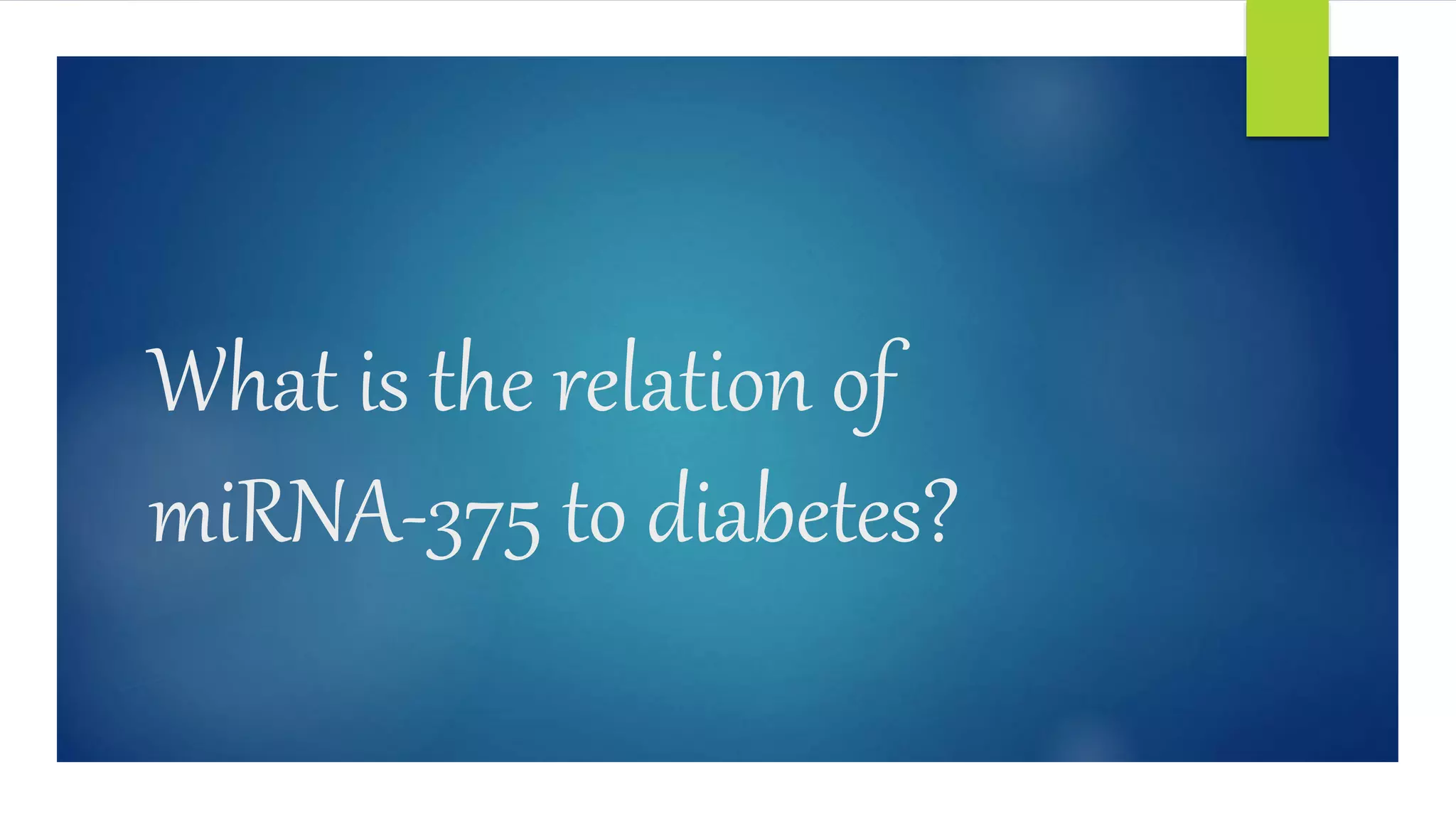 What is the relation of
miRNA-375 to diabetes?
 