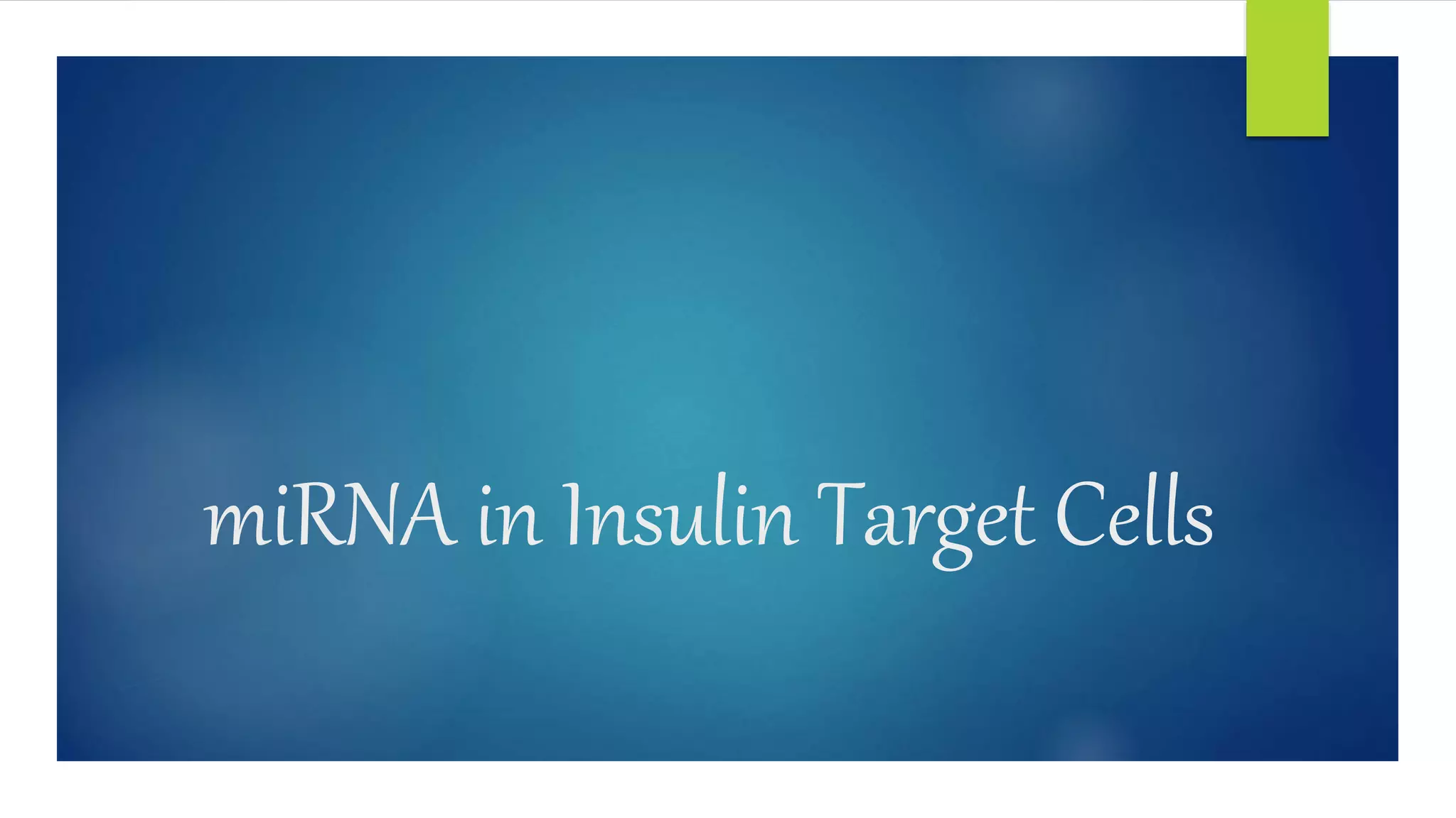 miRNA in Insulin Target Cells
 