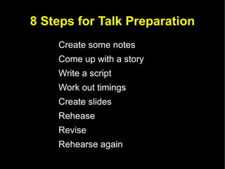 Give a Great Tech Talk How to prepare for a talk 