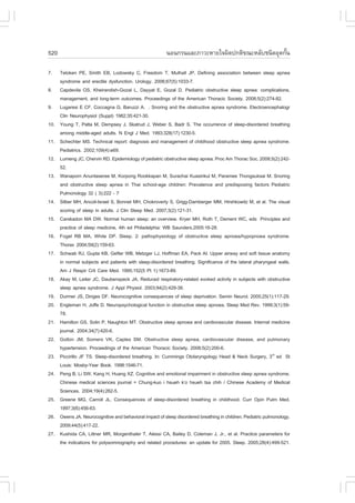 520                                                      ¹Í¹¡Ã¹áÅÐÀÒÇÐËÒÂã¨¼Ô´»¡µÔ¢³ÐËÅÑºª¹Ô´ÍØ´¡Ñ¹
                                                                                                  é

7.    Teloken PE, Smith EB, Lodowsky C, .reedom T, Mulhall JP. Defining association between sleep apnea
      syndrome and erectile dysfunction. Urology. 2006;67(5):1033-7.
8.    Capdevila OS, Kheirandish-Gozal L, Dayyat E, Gozal D. Pediatric obstructive sleep apnea: complications,
      management, and long-term outcomes. Proceedings of the American Thoracic Society. 2008;5(2):274-82.
9.    Lugaresi E C., Coccagna G, Baruzzi A. . Snoring and the obstructive apnea syndrome. Electroencephalogr
      Clin Neurophysiol (Suppl) 1982;35:421-30.
10.   Young T, Palta M, Dempsey J, Skatrud J, Weber S, Badr S. The occurrence of sleep-disordered breathing
      among middle-aged adults. N Engl J Med. 1993;328(17):1230-5.
11.   Schechter MS. Technical report: diagnosis and management of childhood obstructive sleep apnea syndrome.
      Pediatrics. 2002;109(4):e69.
12.   Lumeng JC, Chervin RD. Epidemiology of pediatric obstructive sleep apnea. Proc Am Thorac Soc. 2008;5(2):242-
      52.
13.   Wanaporn Anuntaseree M, Korpong Rookkapan M, Surachai Kuasirikul M, Paramee Thongsuksai M. Snoring
      and obstructive sleep apnea in Thai school-age children: Prevalence and predisposing factors Pediatric
      Pulmonology 32 ( 3):222 - 7
14.   Silber MH, Ancoli-Israel S, Bonnet MH, Chokroverty S, Grigg-Damberger MM, Hirshkowitz M, et al. The visual
      scoring of sleep in adults. J Clin Sleep Med. 2007;3(2):121-31.
15.   Carskadon MA DW. Normal human sleep: an overview. Kryer MH, Roth T, Dement WC, eds Principles and
      practice of sleep medicine, 4th ed Philadelphia: WB Saunders,2005:16-28.
16.   .ogel RB MA, White DP. Sleep. 2: pathophysiology of obstructive sleep apnoea/hypopnoea syndrome.
      Thorax 2004;59(2):159-63.
17.   Schwab RJ, Gupta KB, Gefter WB, Metzger LJ, Hoffman EA, Pack AI. Upper airway and soft tissue anatomy
      in normal subjects and patients with sleep-disordered breathing. Significance of the lateral pharyngeal walls.
      Am J Respir Crit Care Med. 1995;152(5 Pt 1):1673-89.
18.   Akay M, Leiter JC, Daubenspeck JA. Reduced respiratory-related evoked activity in subjects with obstructive
      sleep apnea syndrome. J Appl Physiol. 2003;94(2):429-38.
19.   Durmer JS, Dinges D.. Neurocognitive consequences of sleep deprivation. Semin Neurol. 2005;25(1):117-29.
20.   Engleman H, Joffe D. Neuropsychological function in obstructive sleep apnoea. Sleep Med Rev. 1999;3(1):59-
      78.
21.   Hamilton GS, Solin P, Naughton MT. Obstructive sleep apnoea and cardiovascular disease. Internal medicine
      journal. 2004;34(7):420-6.
22.   Golbin JM, Somers VK, Caples SM. Obstructive sleep apnea, cardiovascular disease, and pulmonary
      hypertension. Proceedings of the American Thoracic Society. 2008;5(2):200-6.
23.   Piccirillo J. TS. Sleep-disordered breathing. In: Cummings Otolaryngology Head & Neck Surgery, 3rd ed St
      Louis: Mosby-Year Book. 1998:1546-71.
24.   Peng B, Li SW, Kang H, Huang XZ. Cognitive and emotional impairment in obstructive sleep apnea syndrome.
      Chinese medical sciences journal = Chung-kuo i hsueh k’o hsueh tsa chih / Chinese Academy of Medical
      Sciences. 2004;19(4):262-5.
25.   Greene MG, Carroll JL. Consequences of sleep-disordered breathing in childhood. Curr Opin Pulm Med.
      1997;3(6):456-63.
26.   Owens JA. Neurocognitive and behavioral impact of sleep disordered breathing in children. Pediatric pulmonology.
      2009;44(5):417-22.
27.   Kushida CA, Littner MR, Morgenthaler T, Alessi CA, Bailey D, Coleman J, Jr., et al. Practice parameters for
      the indications for polysomnography and related procedures: an update for 2005. Sleep. 2005;28(4):499-521.
 