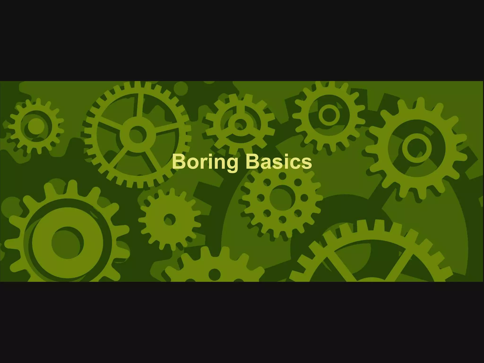 Boring Basics
 