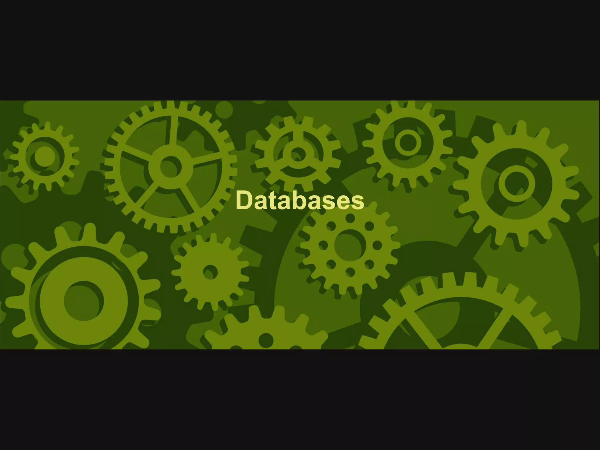 Databases
 