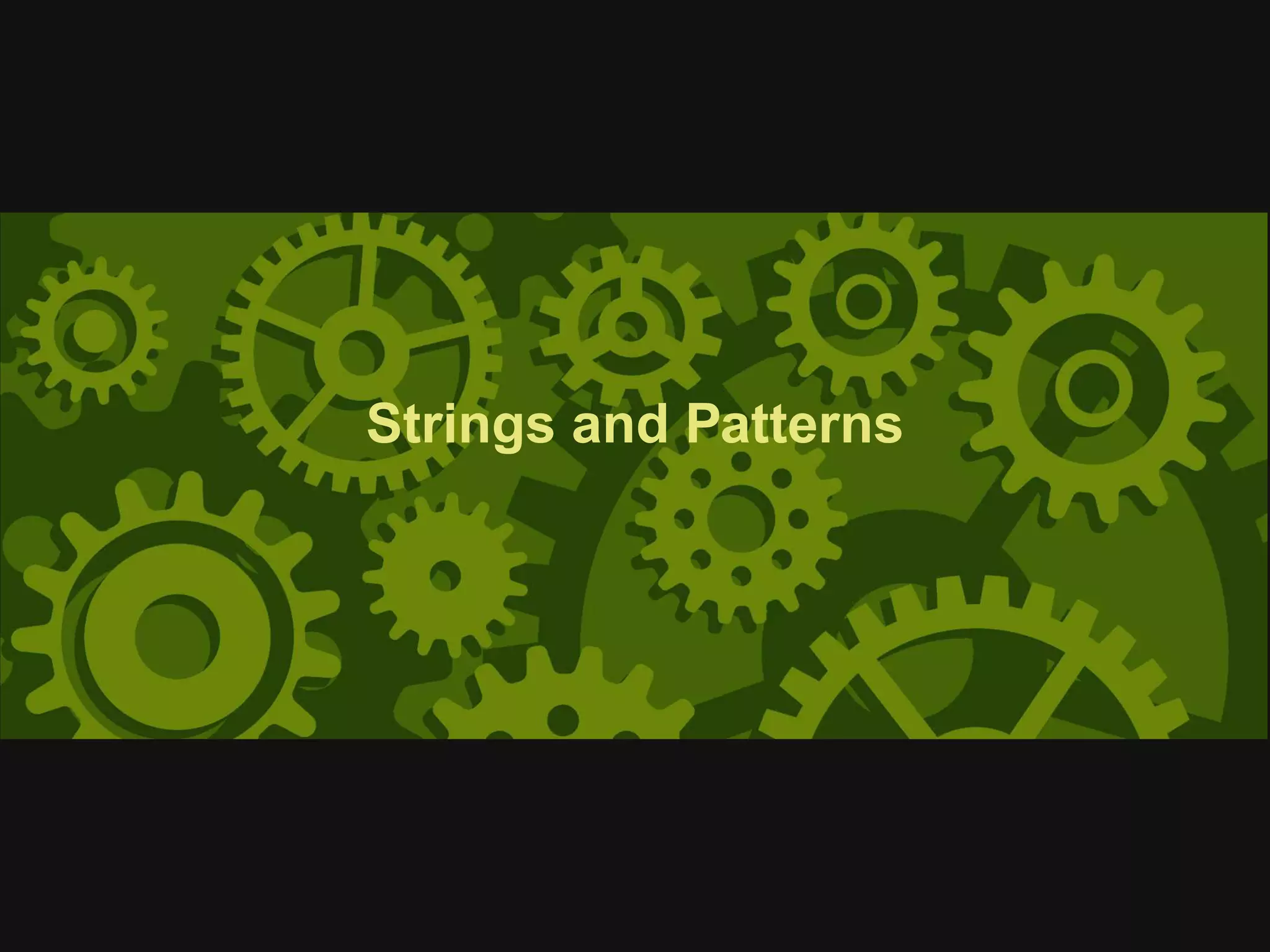 Strings and Patterns
 