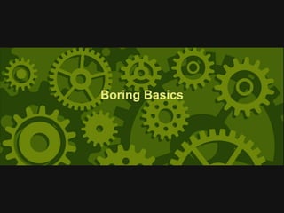 Boring Basics
 