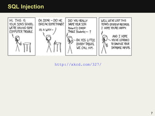 SQL Injection




                http://xkcd.com/327/




                                       7
 