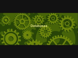 Databases
 