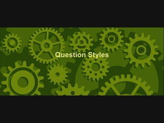 Question Styles
 