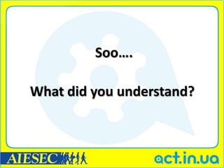 Soo….

What did you understand?
 