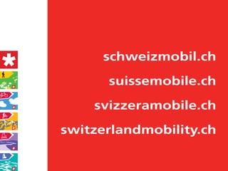 schweizmobil.ch

      suissemobile.ch

    svizzeramobile.ch
switzerlandmobility.ch
 