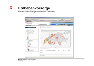 Erdbebenvorsorge
Fachportal mit eingeschränkter Thematik




Map.bafu.admin.ch | User Story BAFU       8
Tom Klingl
 