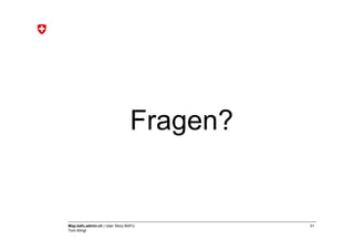 Fragen?


Map.bafu.admin.ch | User Story BAFU       31
Tom Klingl
 