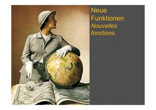 Neue
Funktionen
Nouvelles
fonctions
 