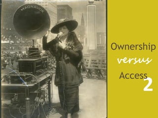 Ownership
 versus
 Access
      2
 
